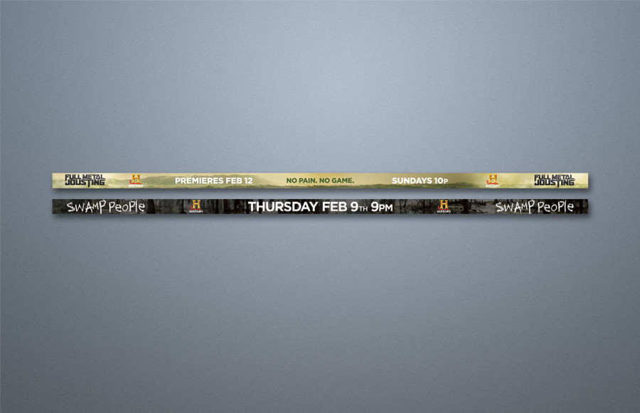 OOH Campaigns for "Swamp People" and "Full Metal Jousting": Two time sensitive OOH campaigns for New York and LA markets produced simultaneously. Program consists of Telephone Kiosks printing 4/1/4 digital process, King Size Bus Posters, some with extensions, Bus Toppers, Billboards in various sizes, NY Wallscapes (2 panels measuring 116' x 78' and 116' x 74') printing on mesh. Show proofs for approval and print, pack and ship on 24/7 schedule.